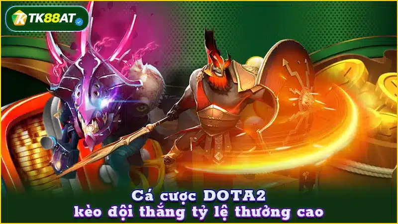 Cá cược DOTA2 kèo đội thắng tỷ lệ thưởng cao