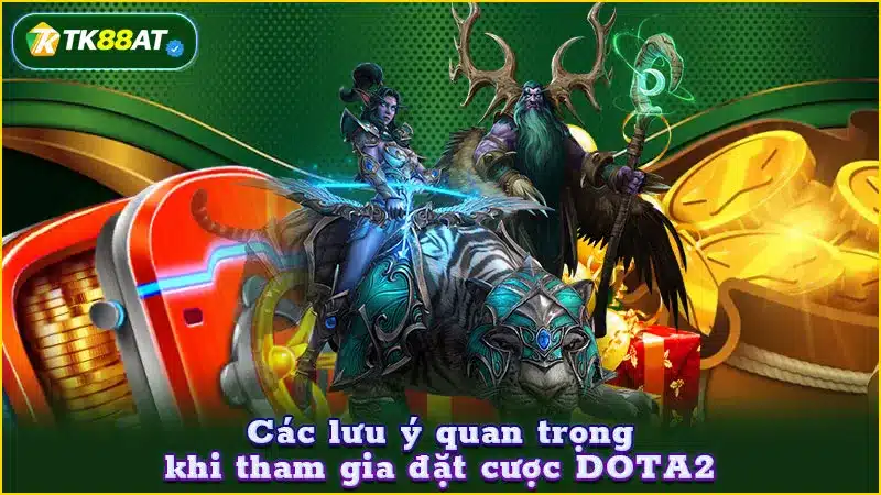 Các lưu ý quan trọng khi tham gia đặt cược DOTA2